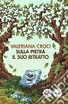 Sulla pietra il suo ritratto. E-book. Formato EPUB ebook