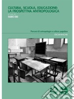 Cultura, scuola, educazione: la prospettiva antropologica. E-book. Formato EPUB ebook