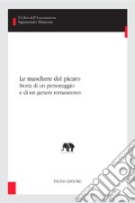 Le maschere del picaroStoria di un personaggio e di un genere romanzesco. E-book. Formato Mobipocket ebook