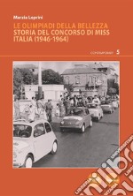 Le Olimpiadi della bellezzaStoria del concorso di Miss Italia (1946-1964). E-book. Formato EPUB