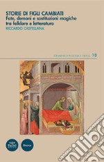 Storie di figli cambiatiFate, demoni e sostituzioni magiche tra folklore e letteratura. E-book. Formato EPUB ebook