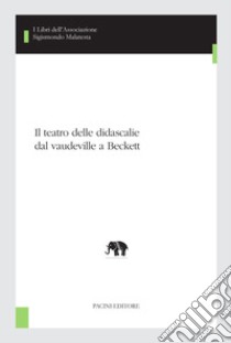 Il teatro delle didascalie dal vaudeville a Beckett. E-book. Formato EPUB ebook di Maria Grazia Porcelli