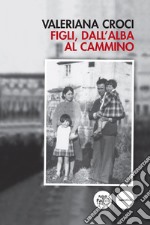 Figli, dall’alba al cammino. E-book. Formato EPUB ebook