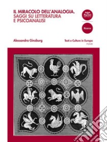 Il miracolo dell’analogiaSaggi su letteratura e psicoanalisi. E-book. Formato EPUB ebook di Alessandra Ginzburg