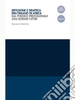 Diffusione e didattica dell'italiano in AfricaDal periodo (pre)coloniale agli scenari futuri. E-book. Formato EPUB ebook