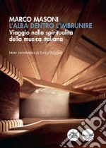 L&apos;alba dentro l&apos;imbrunireViaggio nella spiritualità della musica italiana. E-book. Formato EPUB