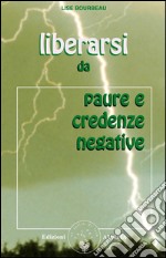 Liberarsi da paure e credenze negative. E-book. Formato EPUB ebook