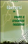 Liberarsi da paure e credenze negative. E-book. Formato EPUB ebook