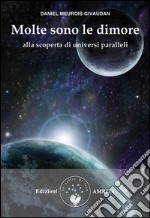 Molte sono le dimoreAlla scoperta di universi paralleli. E-book. Formato Mobipocket