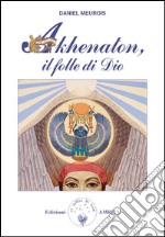 Akhenaton, il folle di Dio. E-book. Formato EPUB ebook