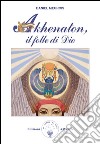 Akhenaton, il folle di Dio. E-book. Formato EPUB ebook