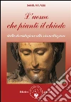 L'uomo che piantò il chiodo: Dalla devastazione alla riconciliazione. E-book. Formato Mobipocket ebook di Daniel Meurois