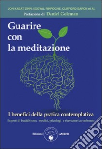 Guarire con la meditazioneI benefici della pratica contemplativa. E-book. Formato EPUB ebook di Daniel Goleman