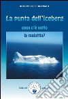 La punta dell’iceberg: Cosa c'è sotto la malattia?. E-book. Formato Mobipocket ebook