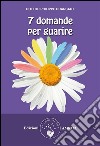 7 domande per guarire. E-book. Formato EPUB ebook