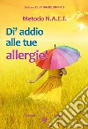 NAET – Di’ addio alle tue allergie!. E-book. Formato PDF ebook di Devi S. Nambudripad