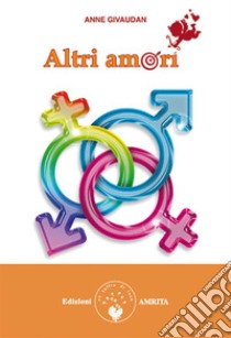 Altri amori. E-book. Formato PDF ebook di Anne Givaudan