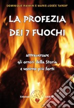 La profezia dei sette FuochiAttraversare gli orrori della Storia e uscirne più forti. E-book. Formato PDF ebook