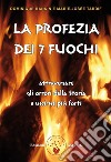 La profezia dei sette FuochiAttraversare gli orrori della Storia e uscirne più forti. E-book. Formato PDF ebook di Rankin Dominique