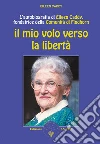 Il mio volo verso la libertà. E-book. Formato EPUB ebook di Eileen Caddy