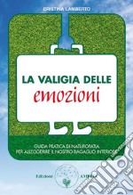 La valigia delle emozioniGuida pratica di naturopatia per alleggerire il nostro bagaglio interiore. E-book. Formato PDF ebook