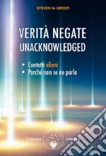 Verità negate - UnacknowledgedContatti alieni, perché non se ne parla. E-book. Formato PDF