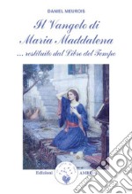 Il Vangelo di Maria Maddalena: ...restituito dal Libro del Tempo. E-book. Formato PDF ebook