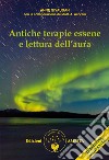 Antiche terapie essene e lettura dell'aura. E-book. Formato PDF ebook