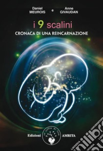 I nove scaliniCronaca di una reincarnazione. E-book. Formato PDF ebook di Anne Givaudan