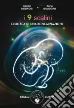 I nove scaliniCronaca di una reincarnazione. E-book. Formato PDF ebook