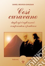 Così curavanoDagli Egizi agli Esseni: comprendere e praticare. E-book. Formato PDF ebook