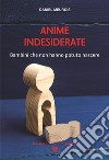Anime indesiderateBambini che non hanno potuto nascere. E-book. Formato PDF ebook