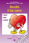 Ascolta il tuo cuoreAvere, fare, essere. E-book. Formato PDF ebook di Lise Bourbeau