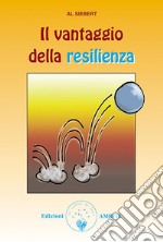 Il vantaggio della resilienzaCome uscire più forti dalle difficoltà della vita. E-book. Formato PDF