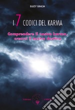 I 7 codici del karmaComprendere il nostro karma, crearci il nostro destino. E-book. Formato PDF ebook