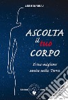 Ascolta il tuo corpoIl tuo migliore amico sulla Terra. E-book. Formato PDF ebook di Lise Bourbeau