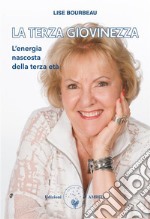 La terza giovinezzaL&apos;energia nascosta della terza età. E-book. Formato PDF ebook