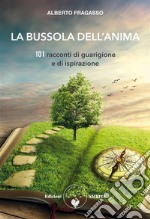 La bussola dell&apos;anima101 racconti di guarigione e d&apos;ispirazione. E-book. Formato PDF ebook