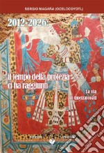 2012-2026. Il tempo della Profezia ci ha raggiunti. E-book. Formato PDF ebook