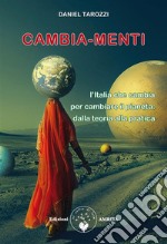 Cambia-MentiL&apos;Italia che cambia per cambiare il pianeta: dalla teoria alla pratica. E-book. Formato PDF ebook