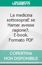 La medicina sottosopraE se Hamer avesse ragione?. E-book. Formato PDF ebook di Giorgio Mambretti