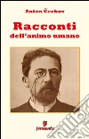 Racconti dell'animo umano. E-book. Formato EPUB ebook di Anton Cechov