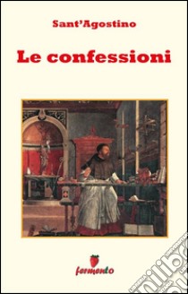 Le Confessioni - testo in italiano. E-book. Formato EPUB ebook di Sant'Agostino