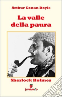 Sherlock Holmes: La valle della paura. E-book. Formato Mobipocket ebook di Arthur Conan Doyle