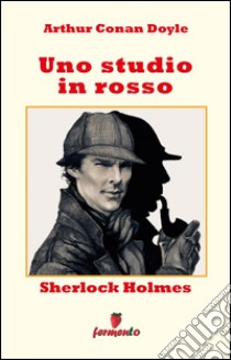 Sherlock Holmes: Uno studio in rosso. E-book. Formato EPUB ebook di Arthur Conan Doyle