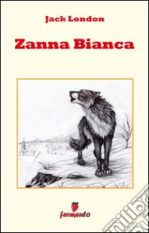 Zanna Bianca. E-book. Formato Mobipocket ebook di Jack London