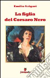 La figlia del Corsaro Nero. E-book. Formato EPUB ebook