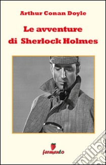 Le avventure di Sherlock Holmes. E-book. Formato EPUB ebook di Arthur Conan Doyle