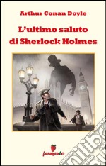 L'ultimo saluto di Sherlock Holmes. E-book. Formato EPUB ebook