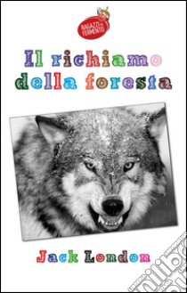 Il richiamo della foresta - testo completo. E-book. Formato Mobipocket ebook di Jack London